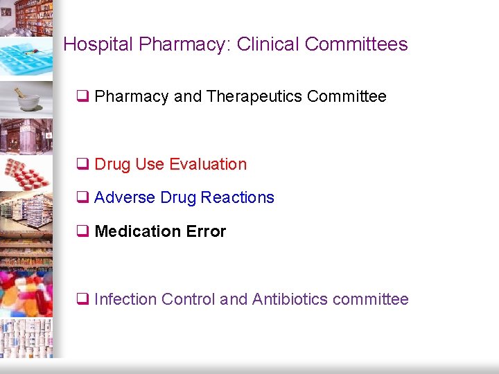 Hospital Pharmacy: Clinical Committees q Pharmacy and Therapeutics Committee q Drug Use Evaluation q