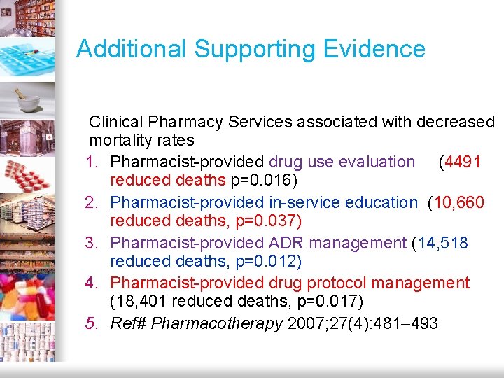 Additional Supporting Evidence Clinical Pharmacy Services associated with decreased mortality rates 1. Pharmacist-provided drug