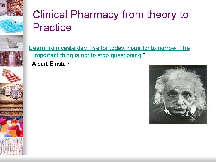 Clinical Pharmacy from theory to Practice LLearn from yesterday, live for today, hope for Clinical Pharmacy from theory to Practice LLearn from yesterday, live for today, hope for