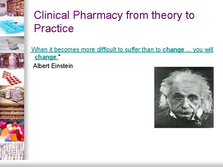 Clinical Pharmacy from theory to Practice When it becomes more difficult to suffer than Clinical Pharmacy from theory to Practice When it becomes more difficult to suffer than