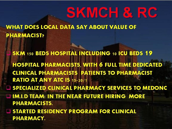 SKMCH & RC WHAT DOES LOCAL DATA SAY ABOUT VALUE OF PHARMACIST? q SKM