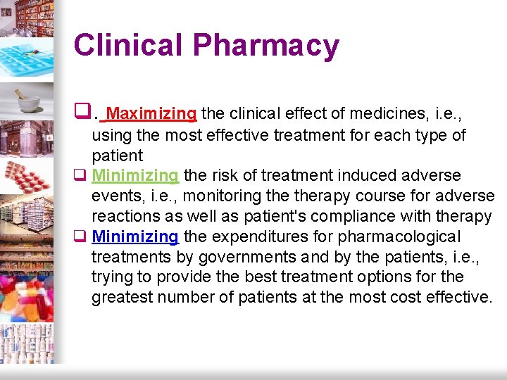 Clinical Pharmacy q. Maximizing the clinical effect of medicines, i. e. , using the