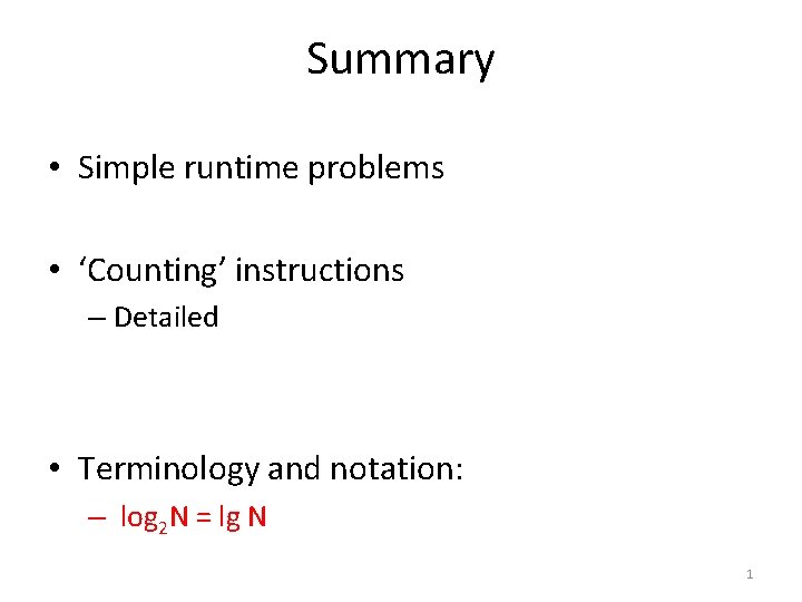 Summary • Simple runtime problems • ‘Counting’ instructions – Detailed • Terminology and notation: