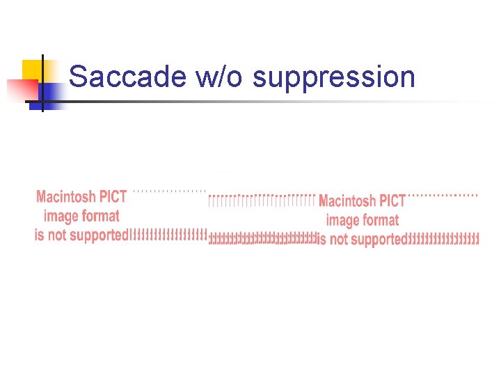 Saccade w/o suppression 