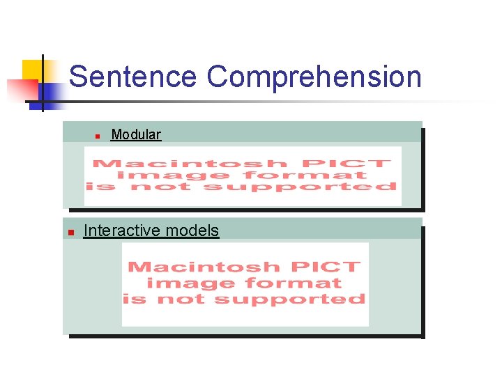 Sentence Comprehension n n Modular Interactive models 