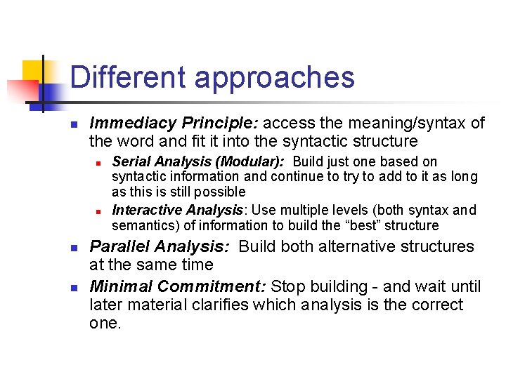 Different approaches n Immediacy Principle: access the meaning/syntax of the word and fit it