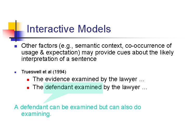 Interactive Models n n Other factors (e. g. , semantic context, co-occurrence of usage