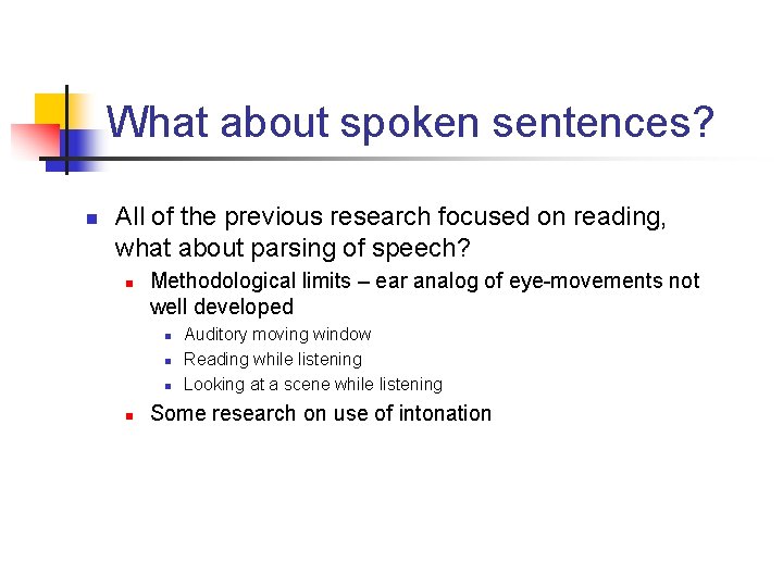 What about spoken sentences? n All of the previous research focused on reading, what