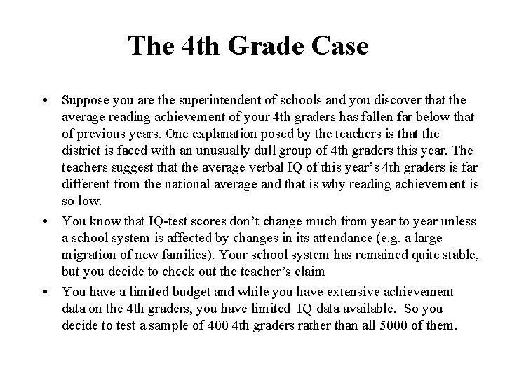 The 4 th Grade Case • Suppose you are the superintendent of schools and