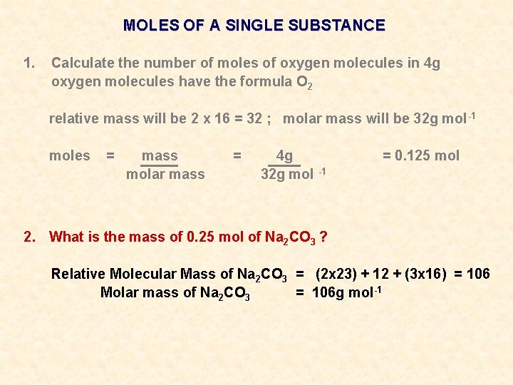 MOLES OF A SINGLE SUBSTANCE 1. Calculate the number of moles of oxygen molecules