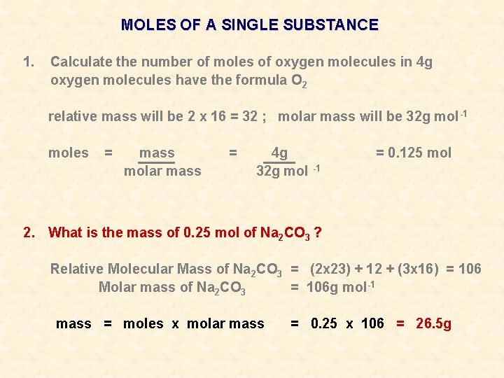 MOLES OF A SINGLE SUBSTANCE 1. Calculate the number of moles of oxygen molecules