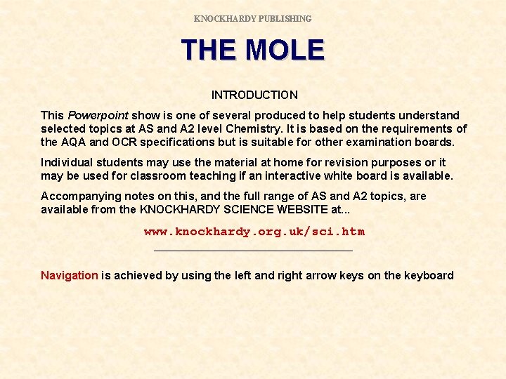 KNOCKHARDY PUBLISHING THE MOLE INTRODUCTION This Powerpoint show is one of several produced to