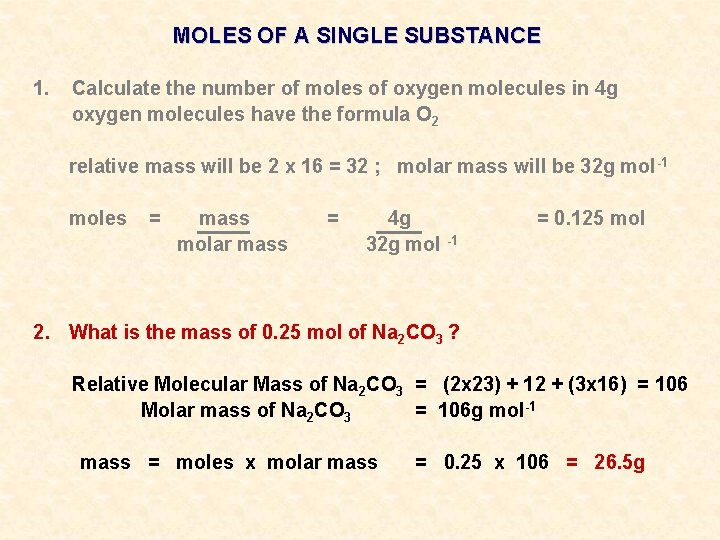 MOLES OF A SINGLE SUBSTANCE 1. Calculate the number of moles of oxygen molecules