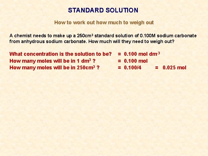 STANDARD SOLUTION How to work out how much to weigh out A chemist needs