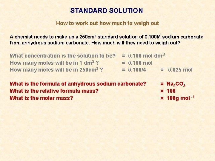 STANDARD SOLUTION How to work out how much to weigh out A chemist needs