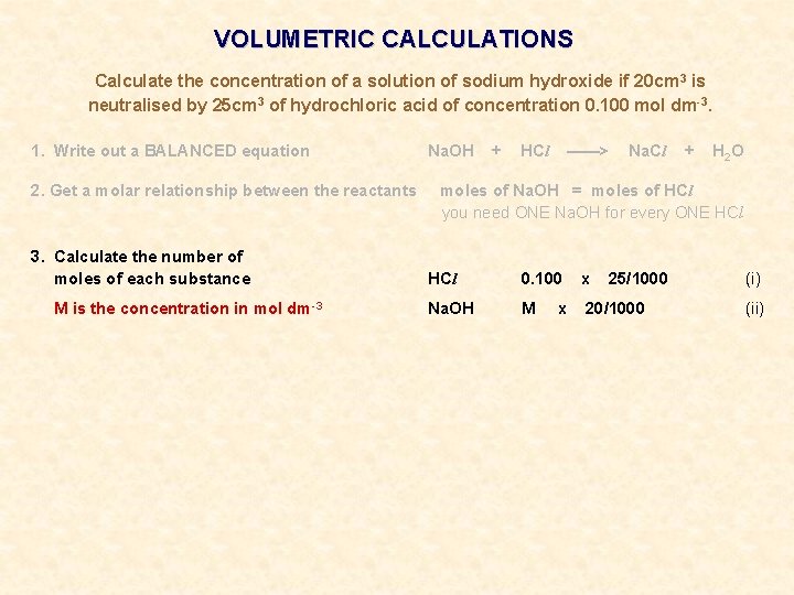 VOLUMETRIC CALCULATIONS Calculate the concentration of a solution of sodium hydroxide if 20 cm