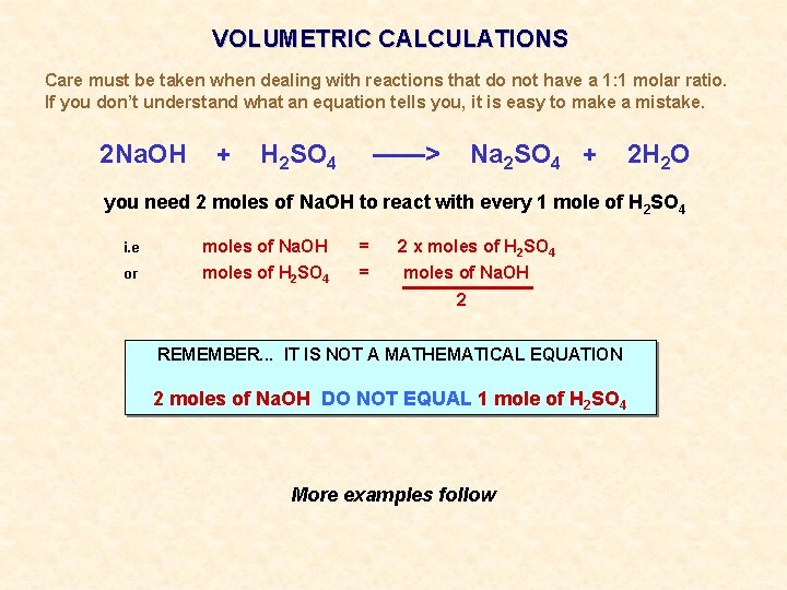 VOLUMETRIC CALCULATIONS Care must be taken when dealing with reactions that do not have