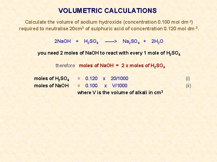 VOLUMETRIC CALCULATIONS Calculate the volume of sodium hydroxide (concentration 0. 100 mol dm -3)