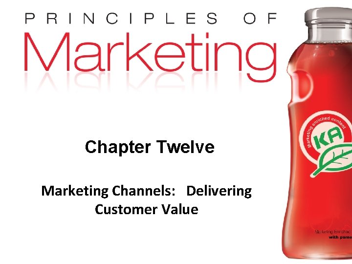 Chapter Twelve Marketing Channels: Delivering Customer Value Copyright © 2009 Pearson Education, Inc. Publishing