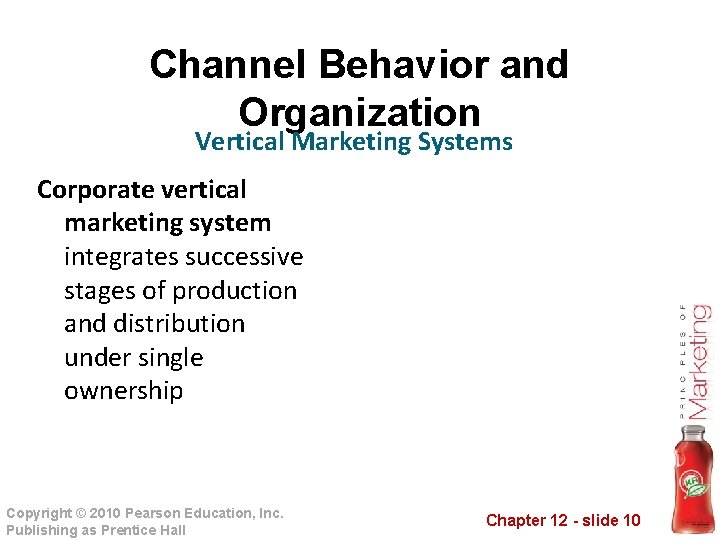 Channel Behavior and Organization Vertical Marketing Systems Corporate vertical marketing system integrates successive stages