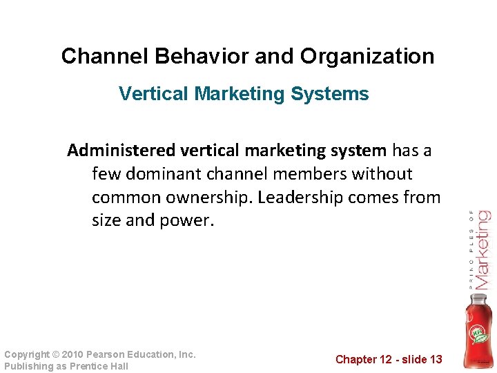 Channel Behavior and Organization Vertical Marketing Systems Administered vertical marketing system has a few