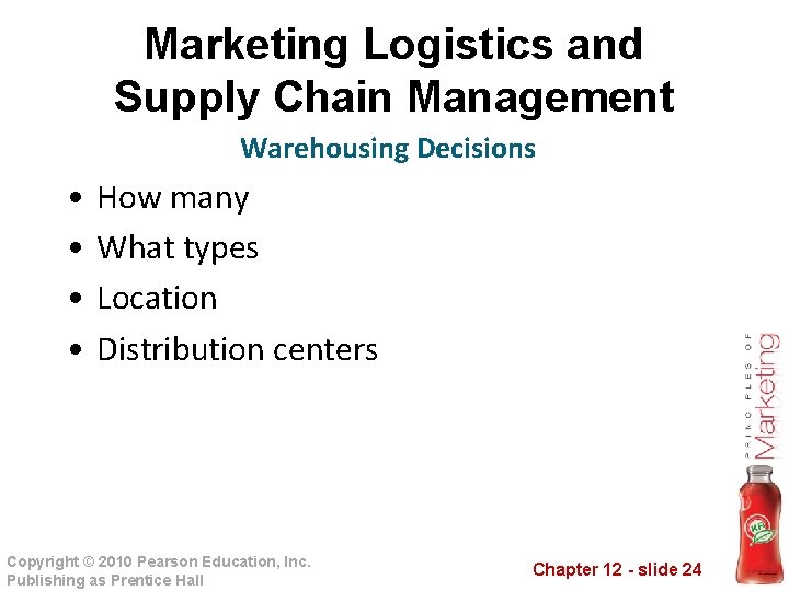 Marketing Logistics and Supply Chain Management Warehousing Decisions • • How many What types