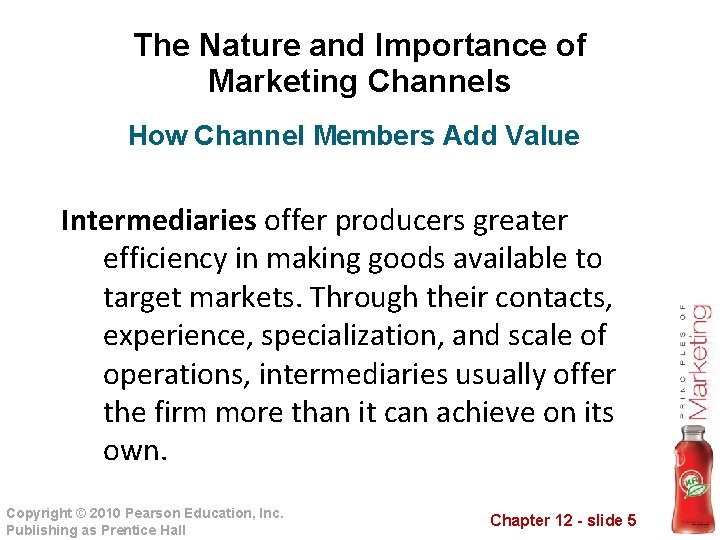 The Nature and Importance of Marketing Channels How Channel Members Add Value Intermediaries offer