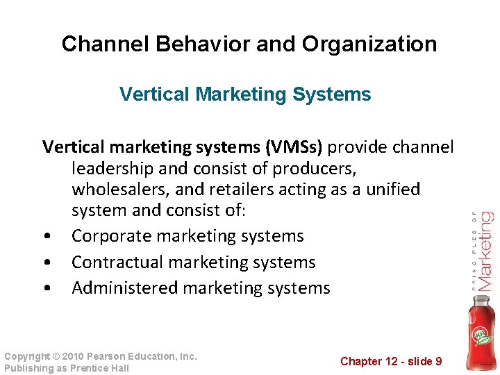 Channel Behavior and Organization Vertical Marketing Systems Vertical marketing systems (VMSs) provide channel leadership