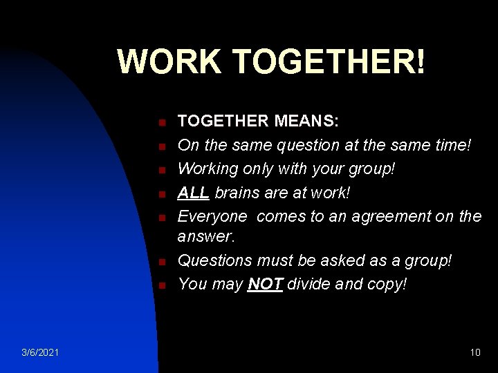 WORK TOGETHER! n n n n 3/6/2021 TOGETHER MEANS: On the same question at