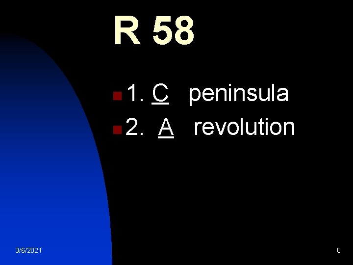 R 58 1. C peninsula n 2. A revolution n 3/6/2021 8 