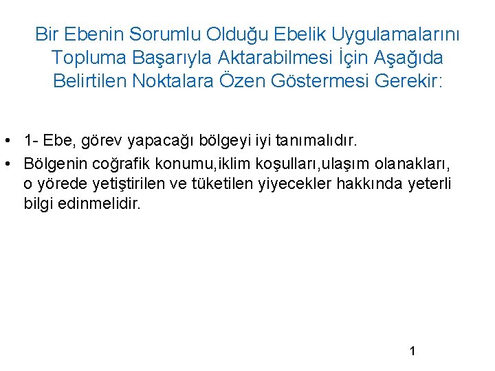 Bir Ebenin Sorumlu Olduğu Ebelik Uygulamalarını Topluma Başarıyla Aktarabilmesi İçin Aşağıda Belirtilen Noktalara Özen