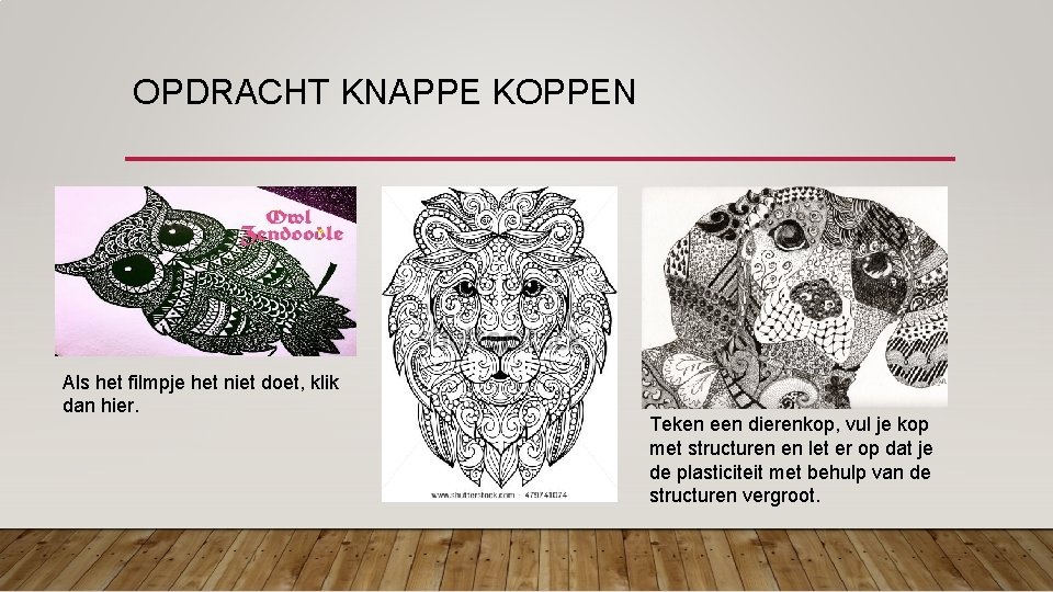 OPDRACHT KNAPPE KOPPEN Als het filmpje het niet doet, klik dan hier. Teken een