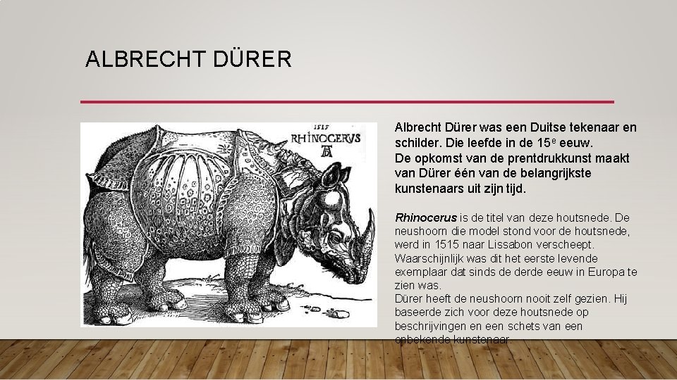 ALBRECHT DÜRER Albrecht Dürer was een Duitse tekenaar en schilder. Die leefde in de