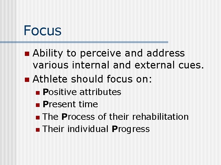 Focus Ability to perceive and address various internal and external cues. n Athlete should