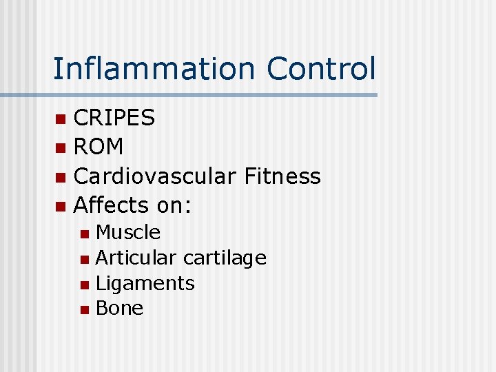 Inflammation Control CRIPES n ROM n Cardiovascular Fitness n Affects on: n Muscle n