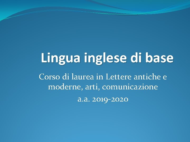 Lingua inglese di base Corso di laurea in Lettere antiche e moderne, arti, comunicazione