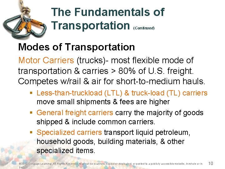 The Fundamentals of Transportation (Continued) Modes of Transportation Motor Carriers (trucks)- most flexible mode