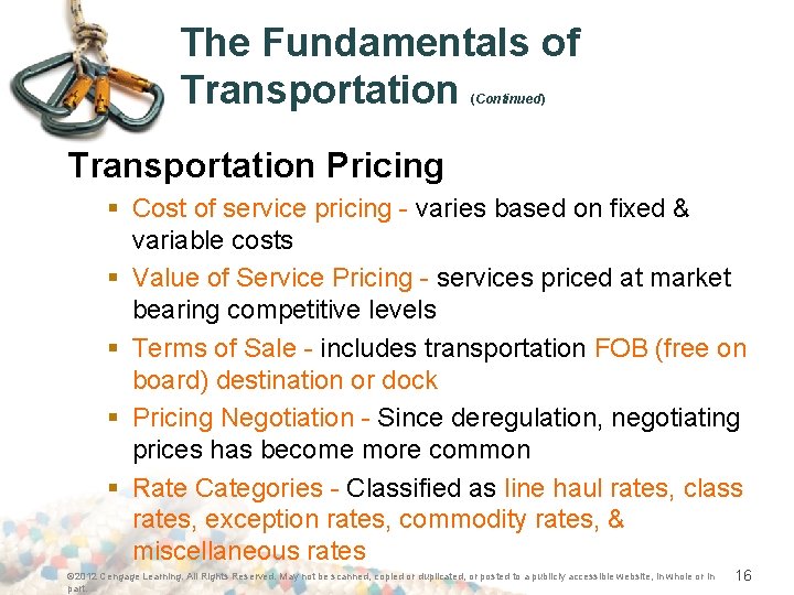 The Fundamentals of Transportation (Continued) Transportation Pricing § Cost of service pricing - varies