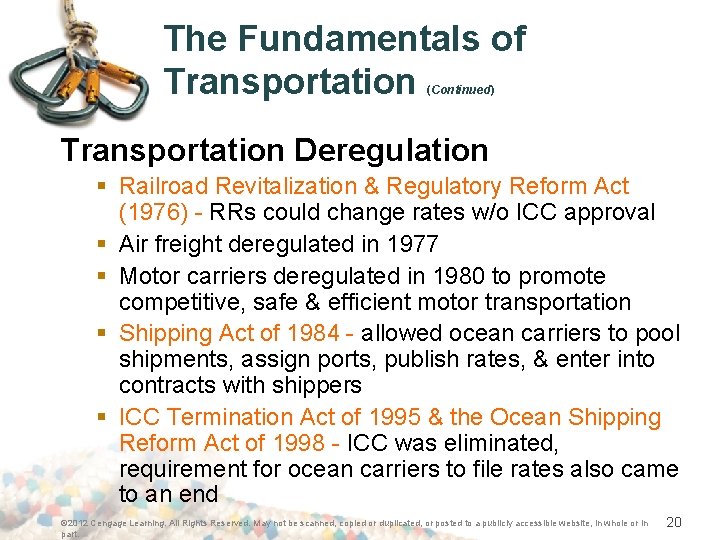 The Fundamentals of Transportation (Continued) Transportation Deregulation § Railroad Revitalization & Regulatory Reform Act