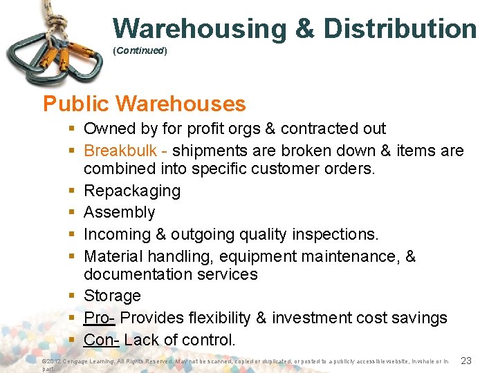 Warehousing & Distribution (Continued) Public Warehouses § Owned by for profit orgs & contracted