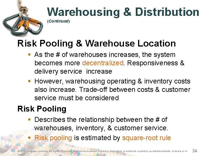 Warehousing & Distribution (Continued) Risk Pooling & Warehouse Location § As the # of