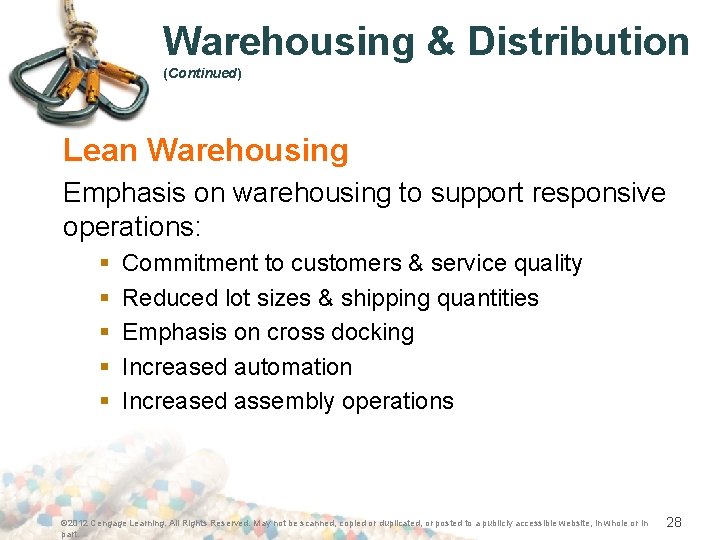 Warehousing & Distribution (Continued) Lean Warehousing Emphasis on warehousing to support responsive operations: §