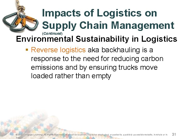 Impacts of Logistics on Supply Chain Management (Continued) Environmental Sustainability in Logistics § Reverse