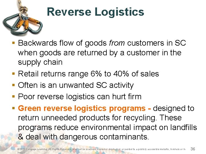 Reverse Logistics § Backwards flow of goods from customers in SC when goods are