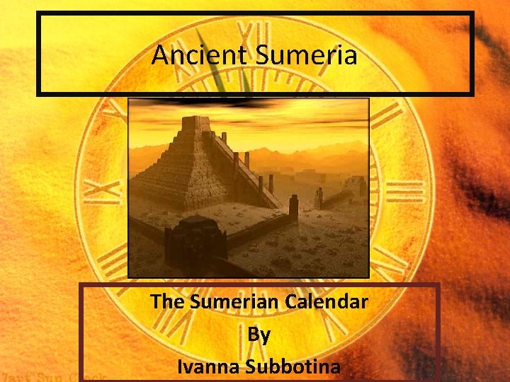 Ancient Sumeria The Sumerian Calendar By Ivanna Subbotina 