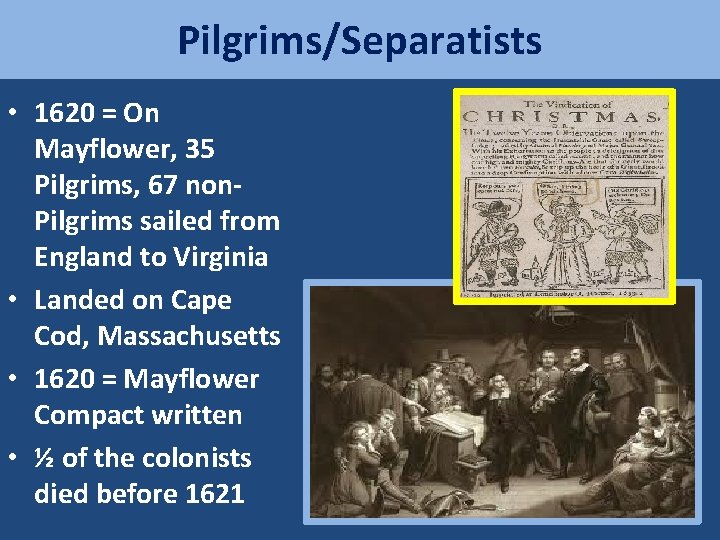 Pilgrims/Separatists • 1620 = On Mayflower, 35 Pilgrims, 67 non. Pilgrims sailed from England