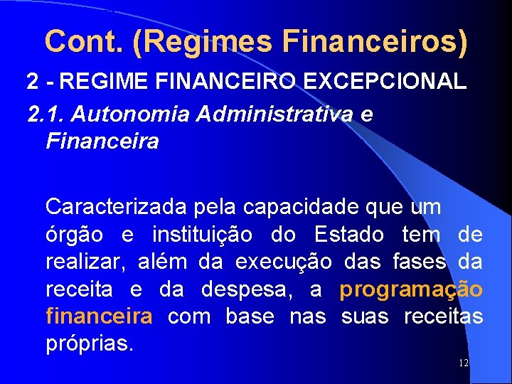 SISTAFE Cont. (Regimes Financeiros) 2 - REGIME FINANCEIRO EXCEPCIONAL 2. 1. Autonomia Administrativa e SISTAFE Cont. (Regimes Financeiros) 2 - REGIME FINANCEIRO EXCEPCIONAL 2. 1. Autonomia Administrativa e
