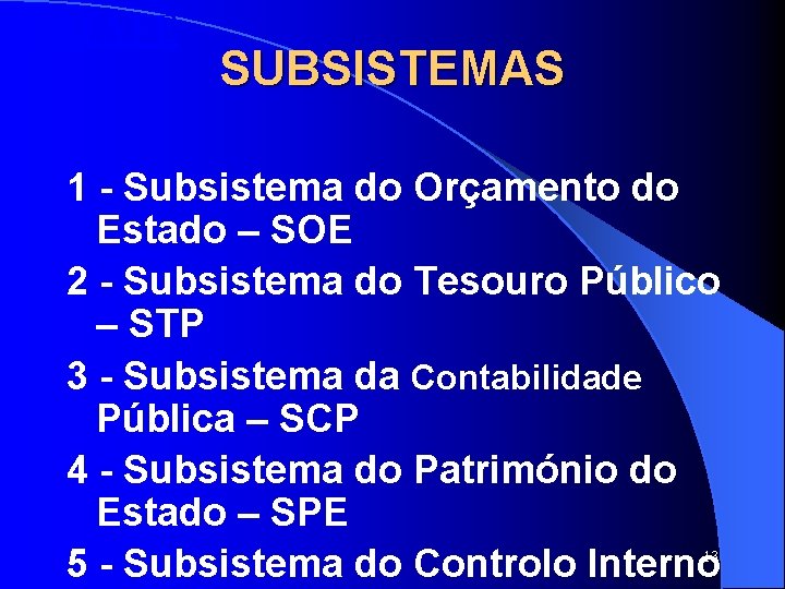 SISTAFE SUBSISTEMAS 1 - Subsistema do Orçamento do Estado – SOE 2 - Subsistema SISTAFE SUBSISTEMAS 1 - Subsistema do Orçamento do Estado – SOE 2 - Subsistema