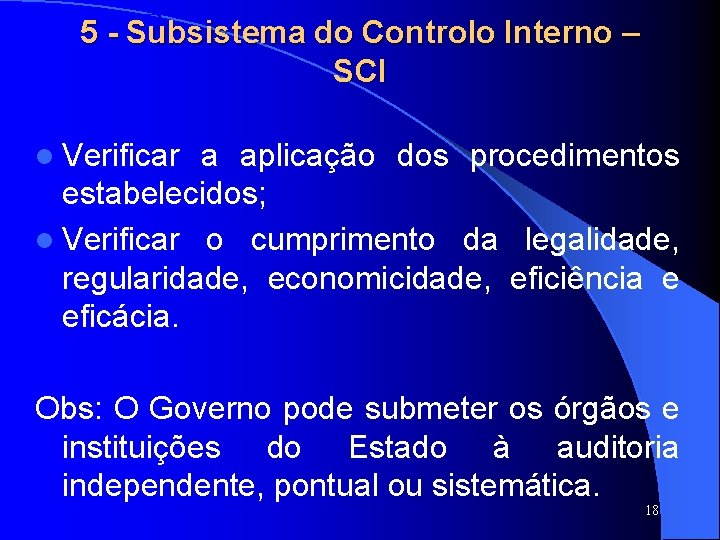 SISTAFE 5 - Subsistema do Controlo Interno – SCI l Verificar a aplicação dos SISTAFE 5 - Subsistema do Controlo Interno – SCI l Verificar a aplicação dos