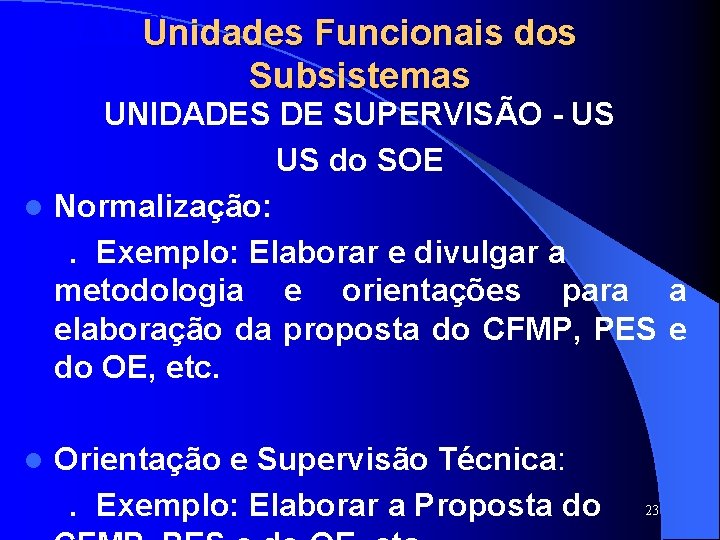 SISTAFE Unidades Funcionais dos Subsistemas UNIDADES DE SUPERVISÃO - US US do SOE l SISTAFE Unidades Funcionais dos Subsistemas UNIDADES DE SUPERVISÃO - US US do SOE l